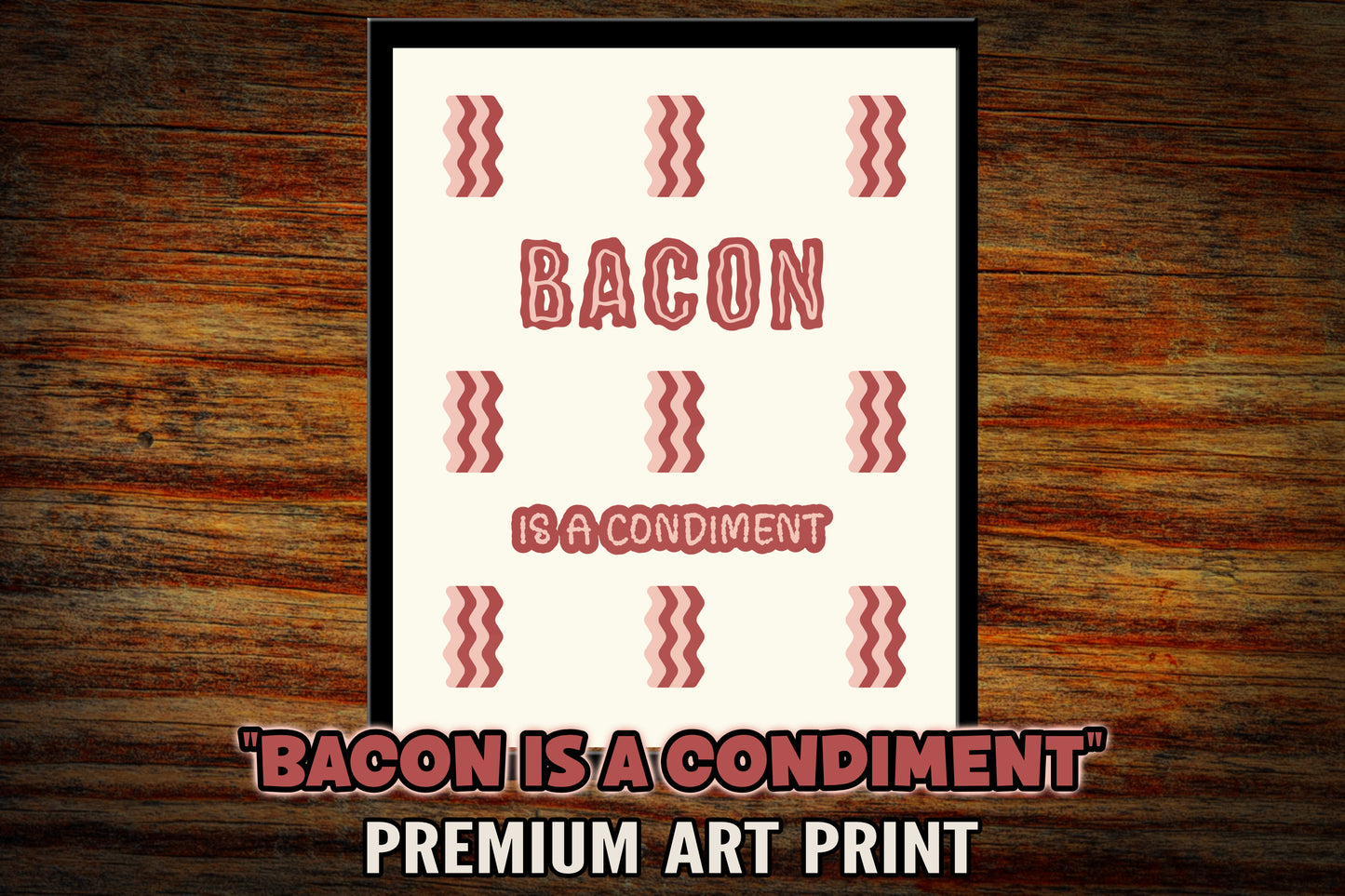 "Bacon is a Condiment" Art Print