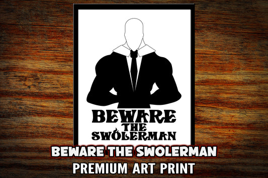 "Beware the Swolerman" Art Print