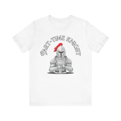 Part-Time Knight Tee: Perfect for Tabletop RPG Enthusiasts & LARPing Adventures