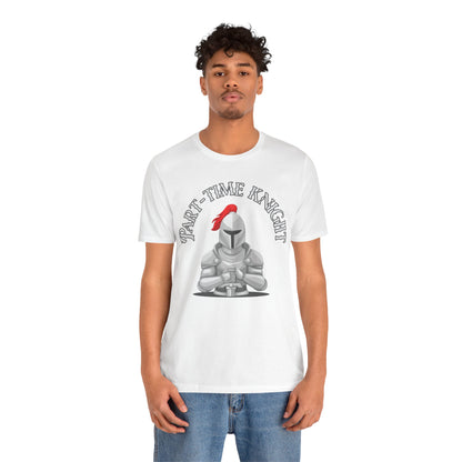 Part-Time Knight Tee: Perfect for Tabletop RPG Enthusiasts & LARPing Adventures