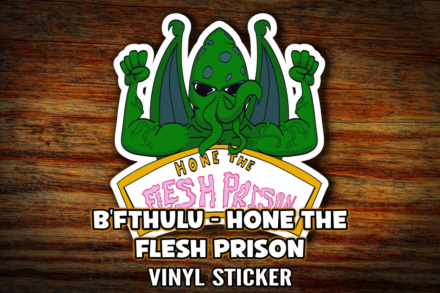 "B'Fthulu: Hone the Flesh Prison" Vinyl Sticker