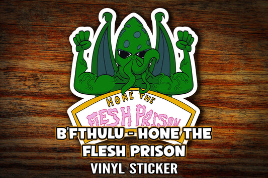 "B'Fthulu: Hone the Flesh Prison" Vinyl Sticker