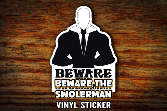 "Beware the Swolerman" Vinyl Sticker