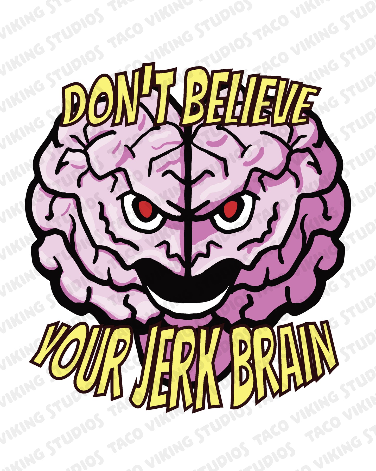 "Don't Believe the Jerk Brain" Art Print