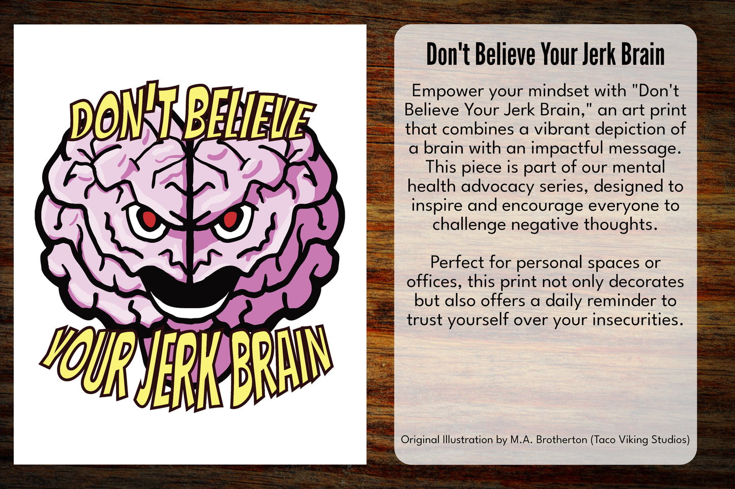 "Don't Believe the Jerk Brain" Art Print