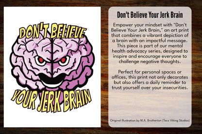 "Don't Believe the Jerk Brain" Art Print