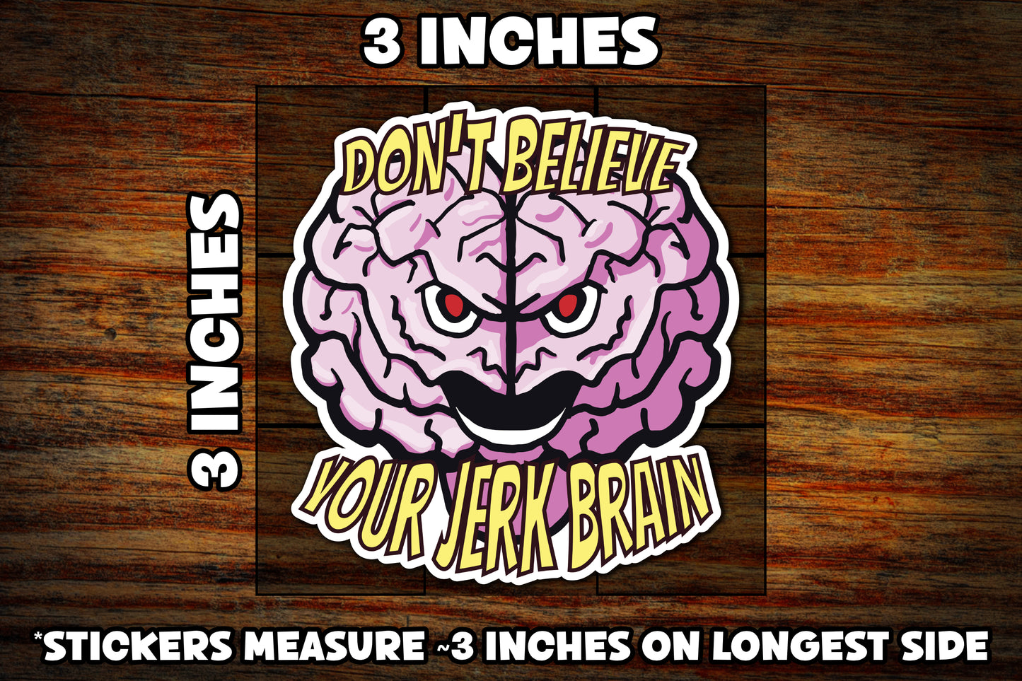 "Don't Believe Your Jerk Brain" Vinyl Sticker