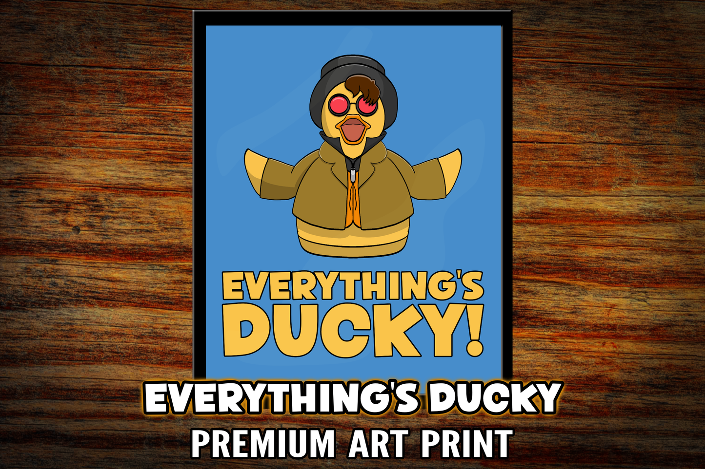 "Everything's Ducky" Art Print