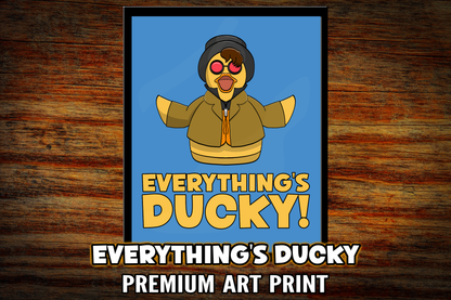 "Everything's Ducky" Art Print