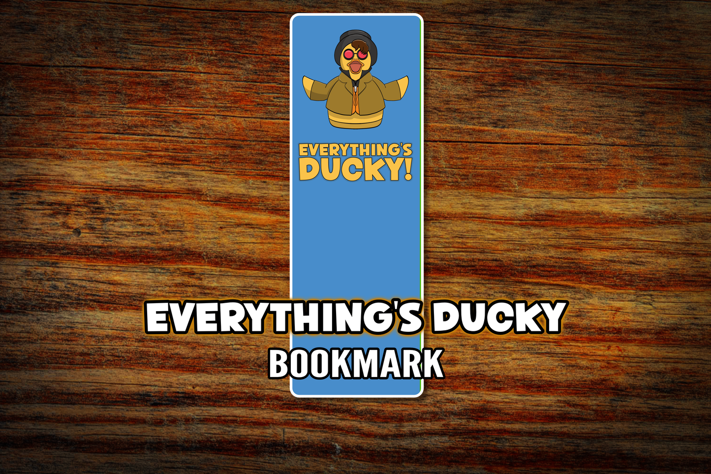 "Everything's Ducky" Bookmark