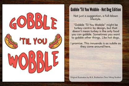 "Gobble Til You Wobble - Hotdogs" - Art Print