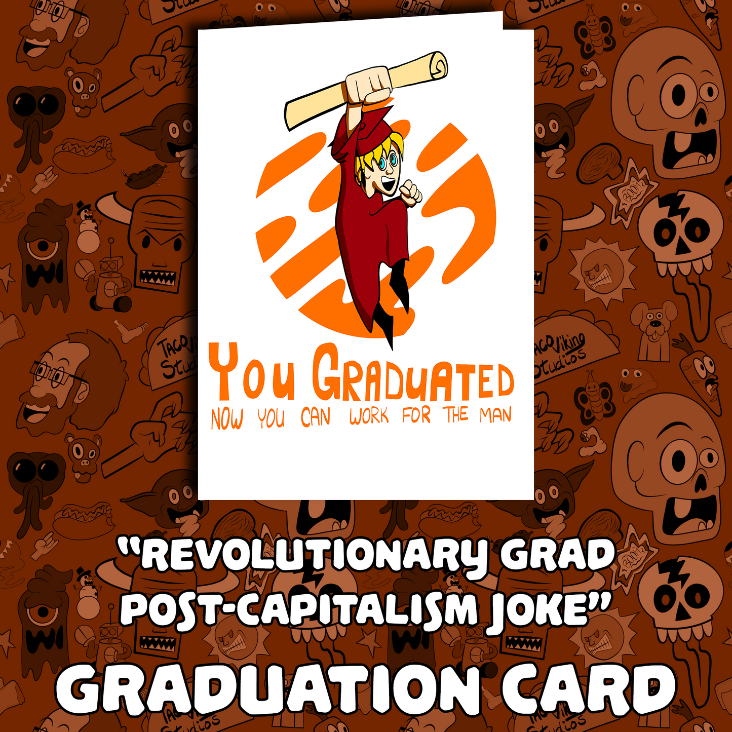 "You Graduated, Now You Can Work for The Man - Until the Revolution Comes - Graduation Card
