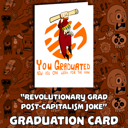 "You Graduated, Now You Can Work for The Man - Until the Revolution Comes - Graduation Card
