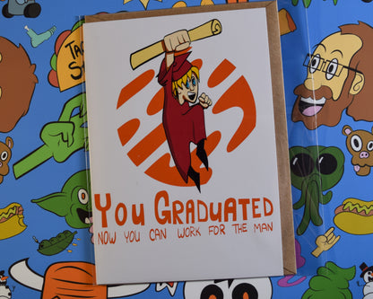 "You Graduated, Now You Can Work for The Man - Until the Revolution Comes - Graduation Card