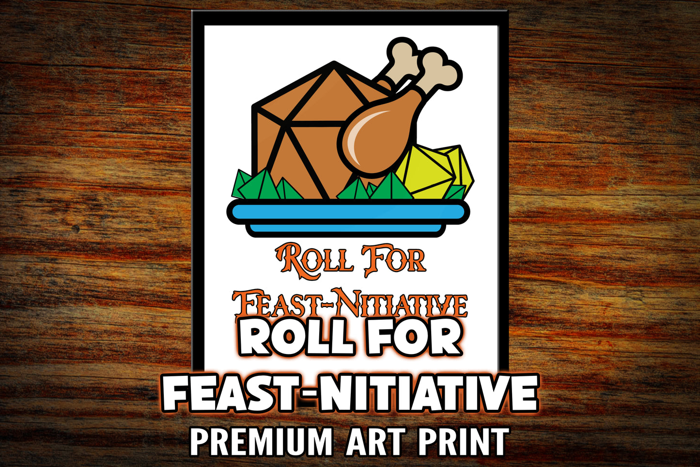 "Roll for Feast-Nitiative" Art Print