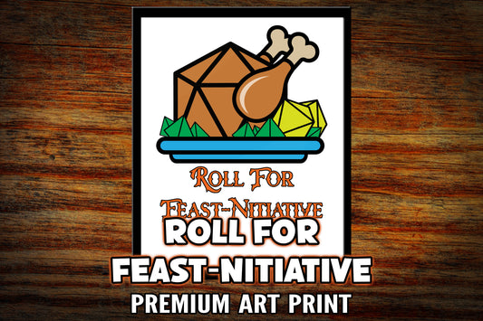 "Roll for Feast-Nitiative" Art Print
