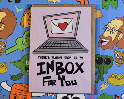 "There's Always Room in My Inbox for You" Greeting Card