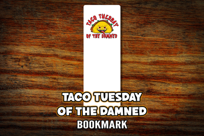 "Taco Tuesday of the Damned" Bookmark