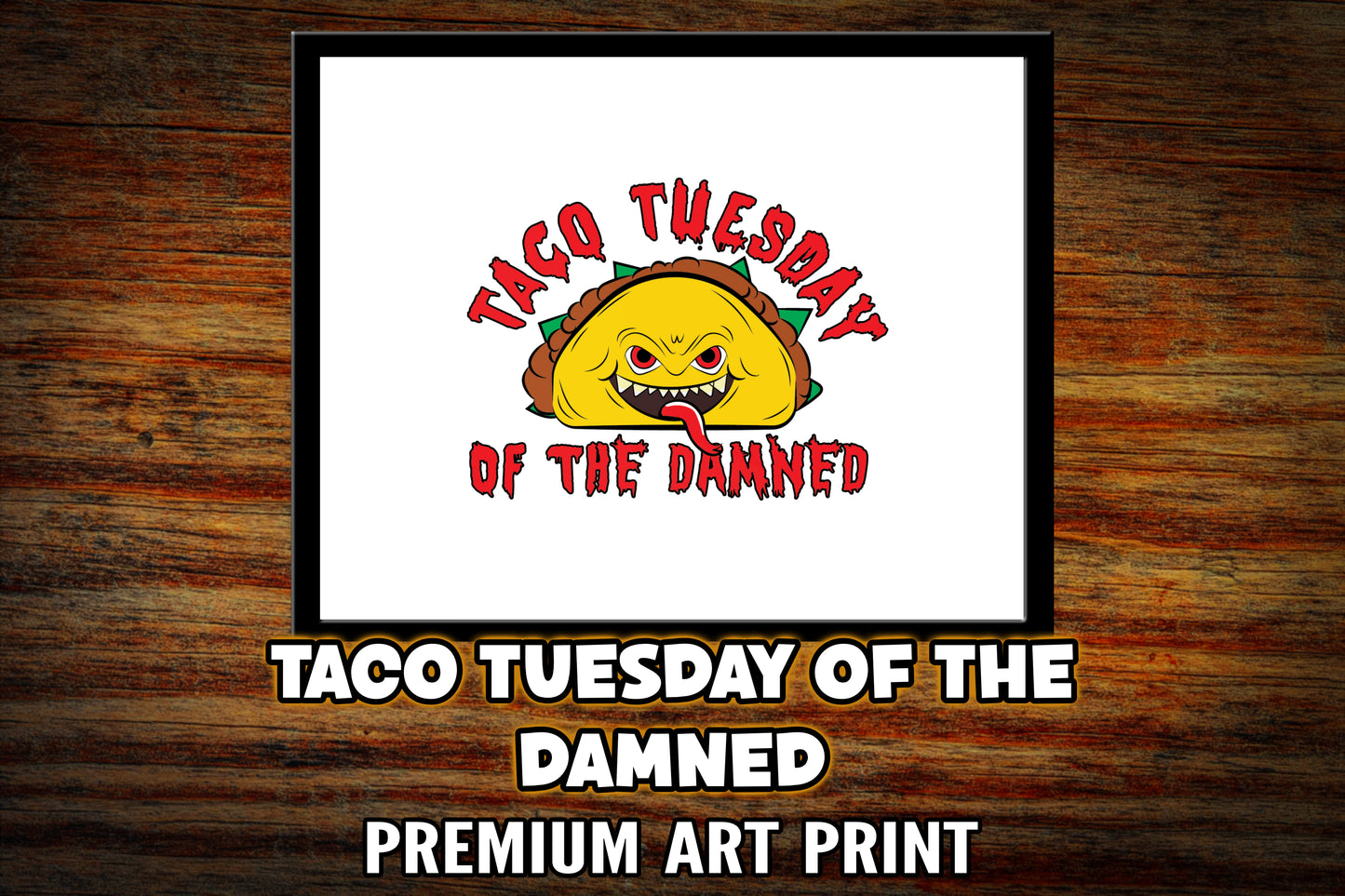 "Taco Tuesday of the Damned" Art Print