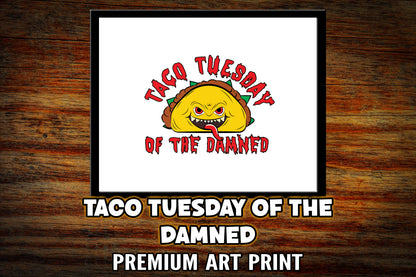 "Taco Tuesday of the Damned" Art Print